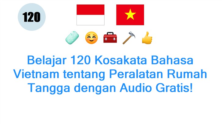 Belajar 120 Kosakata Bahasa Vietnam tentang Peralatan Rumah Tangga dengan Audio Gratis!